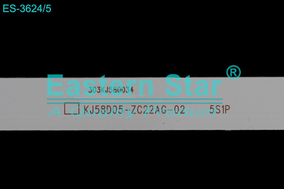 ES-3624, Dijitsu Led Bar, 58DS8500, KJ58D05-ZC22AG-02, AWOX A 2058US, RIMLESS ST-6030US,